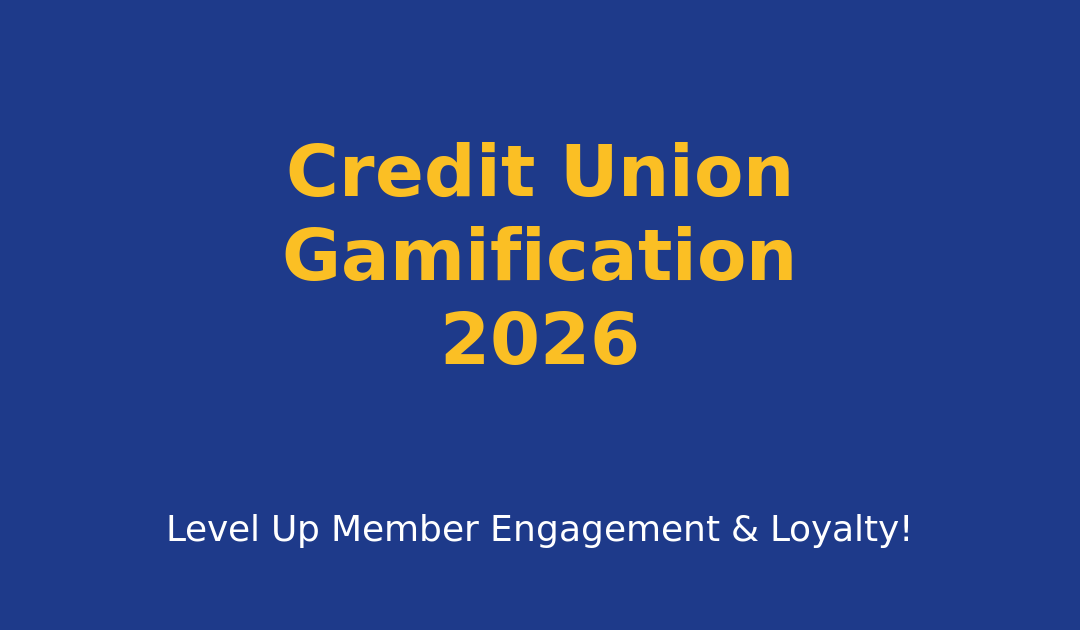 Gamification in Credit Union Website Design 2026: Strategies to Supercharge Member Engagement and Retention
