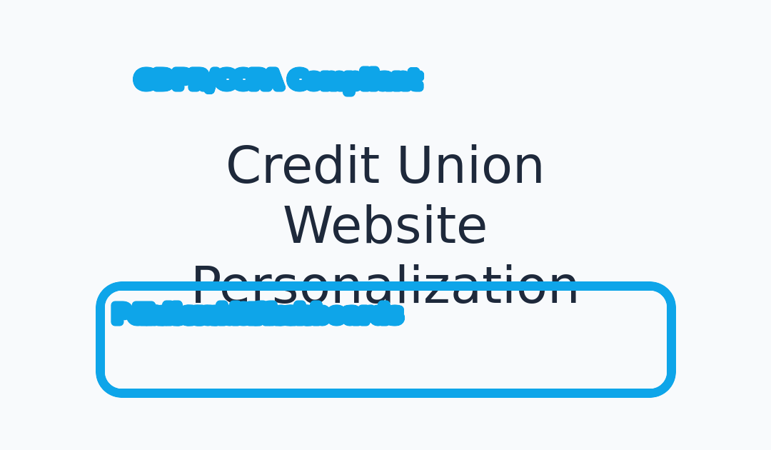 Credit Union Website Personalization: Data-Driven Member Experiences in 2026