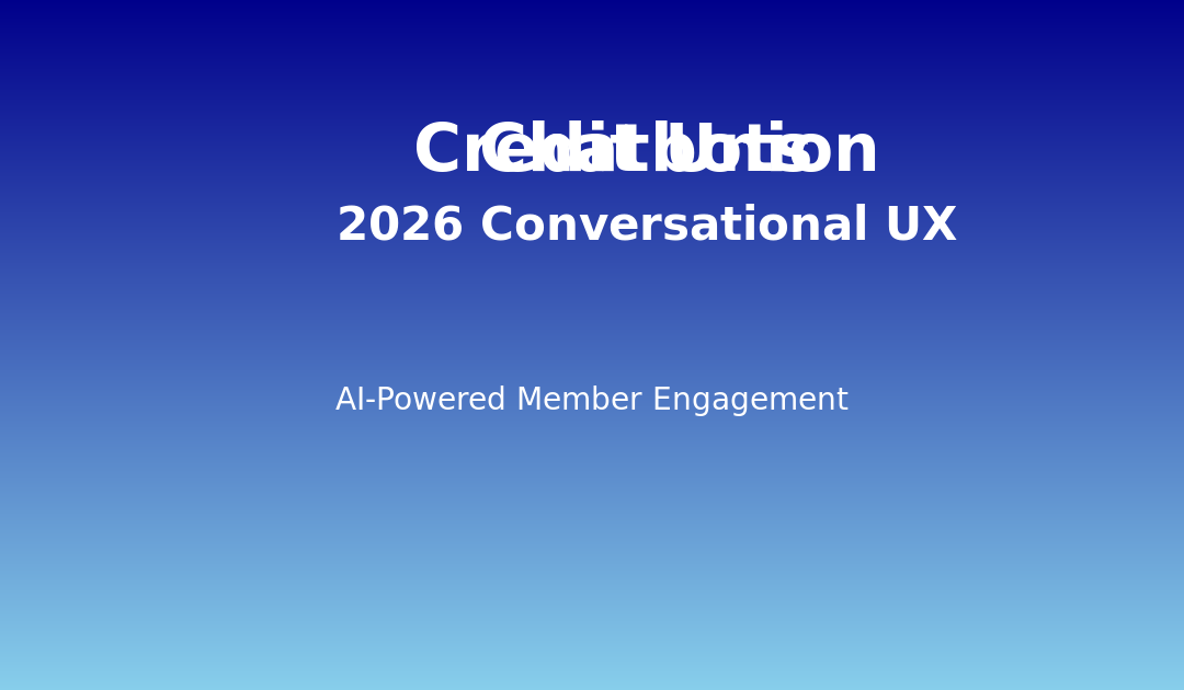 Credit Union Chatbots: 2026 Strategies for Conversational UX Excellence