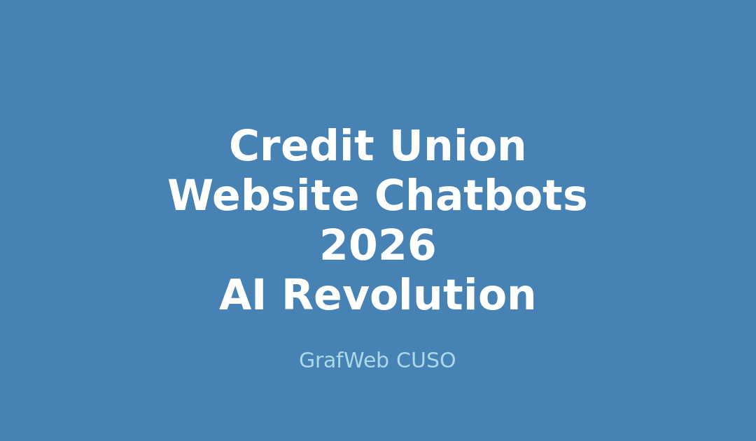 Credit Union Website Chatbots 2026: AI-Powered Conversational Banking, Personalization & Compliance Strategies