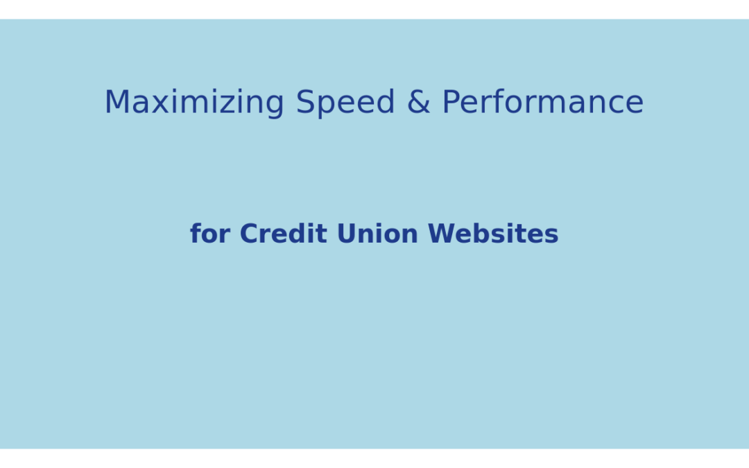 Maximizing Speed & Performance for Credit Union Websites: Mastering Core Web Vitals in 2026