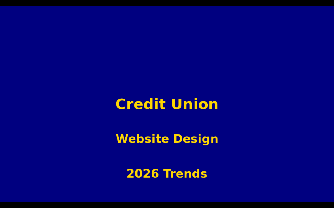 Credit Union Website Design Trends for 2026: Personalization, Immersion, and Conversion Mastery
