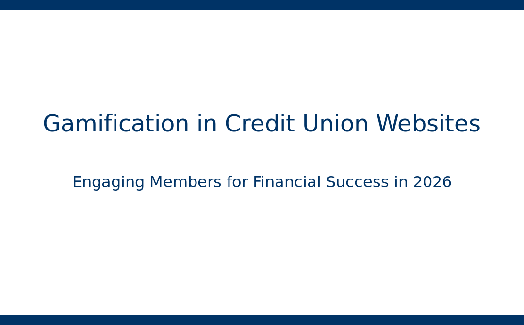 Gamification in Credit Union Websites: Boosting Engagement & Financial Wellness in 2026