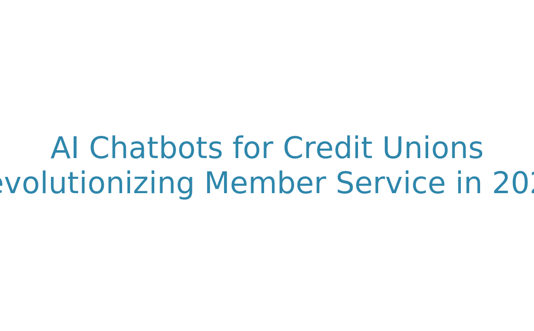 AI Chatbots for Credit Unions: Revolutionizing Member Service in 2026