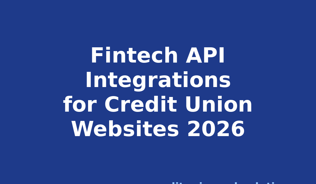Fintech API Integrations for Credit Unions: Unlocking Seamless Digital Banking in 2026